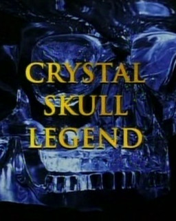 Легенда о хрустальном черепе / Crystal Skull Legend