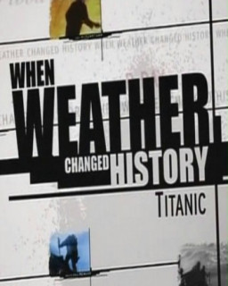 Когда погода меняет ход истории: Титаник