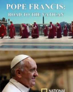 Папа Франциск: Путь в Ватикан 