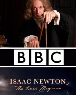 Исаак Ньютон: Последний из магов 