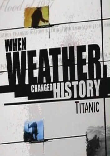 Постер Когда погода меняет ход истории: Титаник