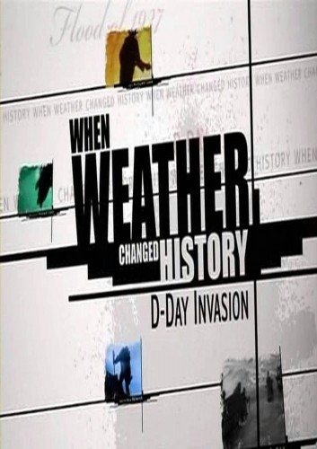 Постер Когда погода меняет ход истории: Вторжение в Нормандию