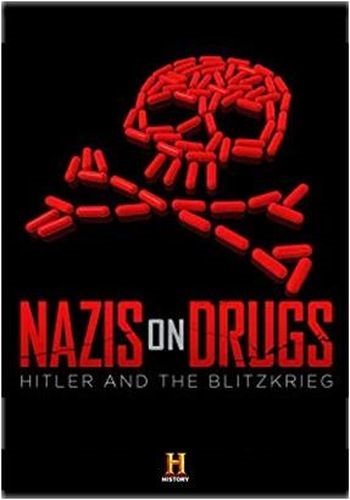 Постер History Channel. Нацисты на наркотиках: Гитлер и блицкриг (Наркотический блицкриг Гитлера)